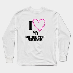 I love my motorcycle mechanic Long Sleeve T-Shirt